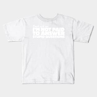 Stupid Questions Kids T-Shirt